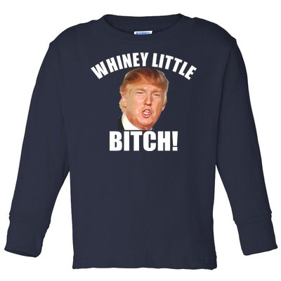 Whiney Little Bitch! Trump Hillary For President Toddler Long Sleeve Shirt