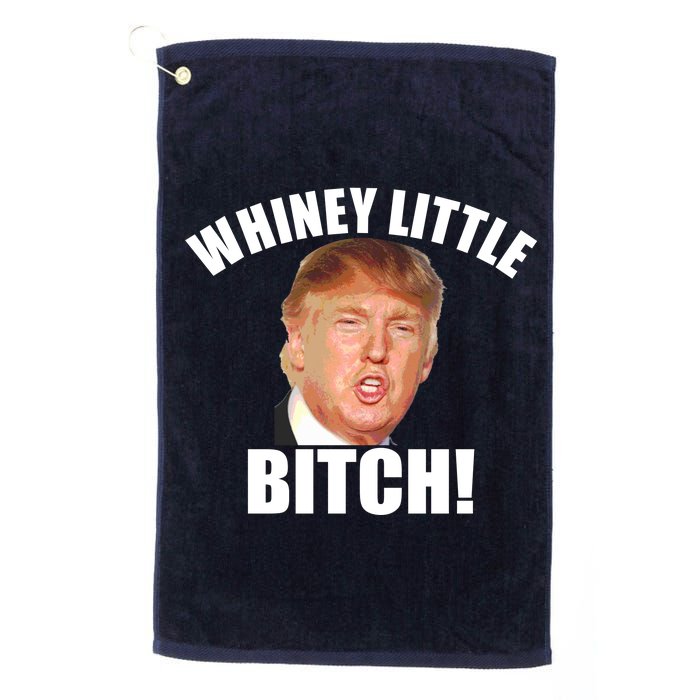 Whiney Little Bitch! Trump Hillary For President Platinum Collection Golf Towel