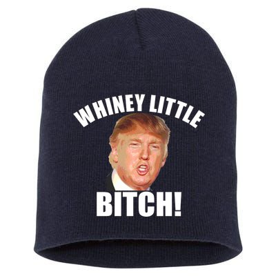 Whiney Little Bitch! Trump Hillary For President Short Acrylic Beanie