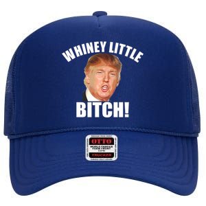 Whiney Little Bitch! Trump Hillary For President High Crown Mesh Back Trucker Hat