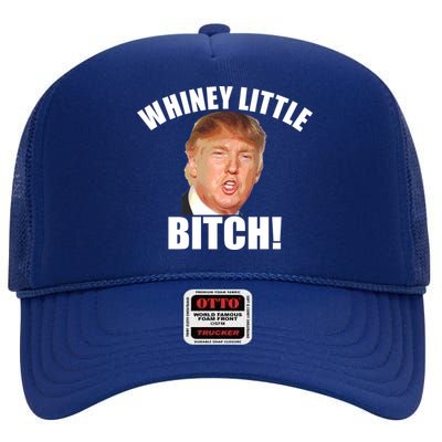 Whiney Little Bitch! Trump Hillary For President High Crown Mesh Back Trucker Hat