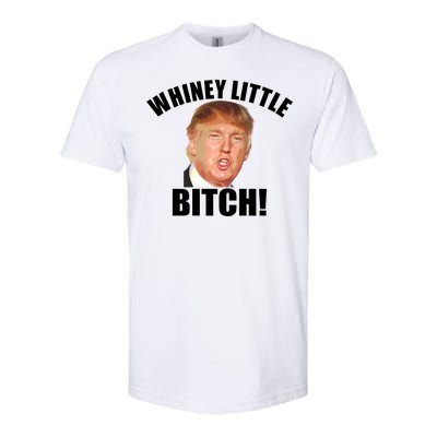 Whiney Little Bitch! Trump Hillary For President Softstyle® CVC T-Shirt