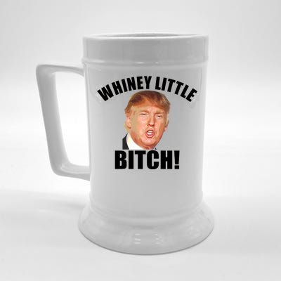 Whiney Little Bitch! Trump Hillary For President Beer Stein