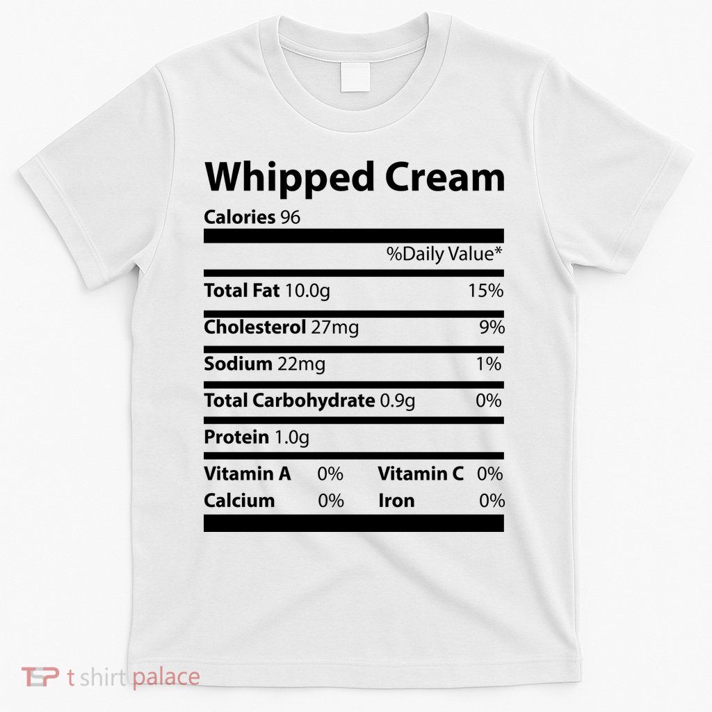 Whipped Cream Nutritional Facts Funny Thanksgiving T-Shirt