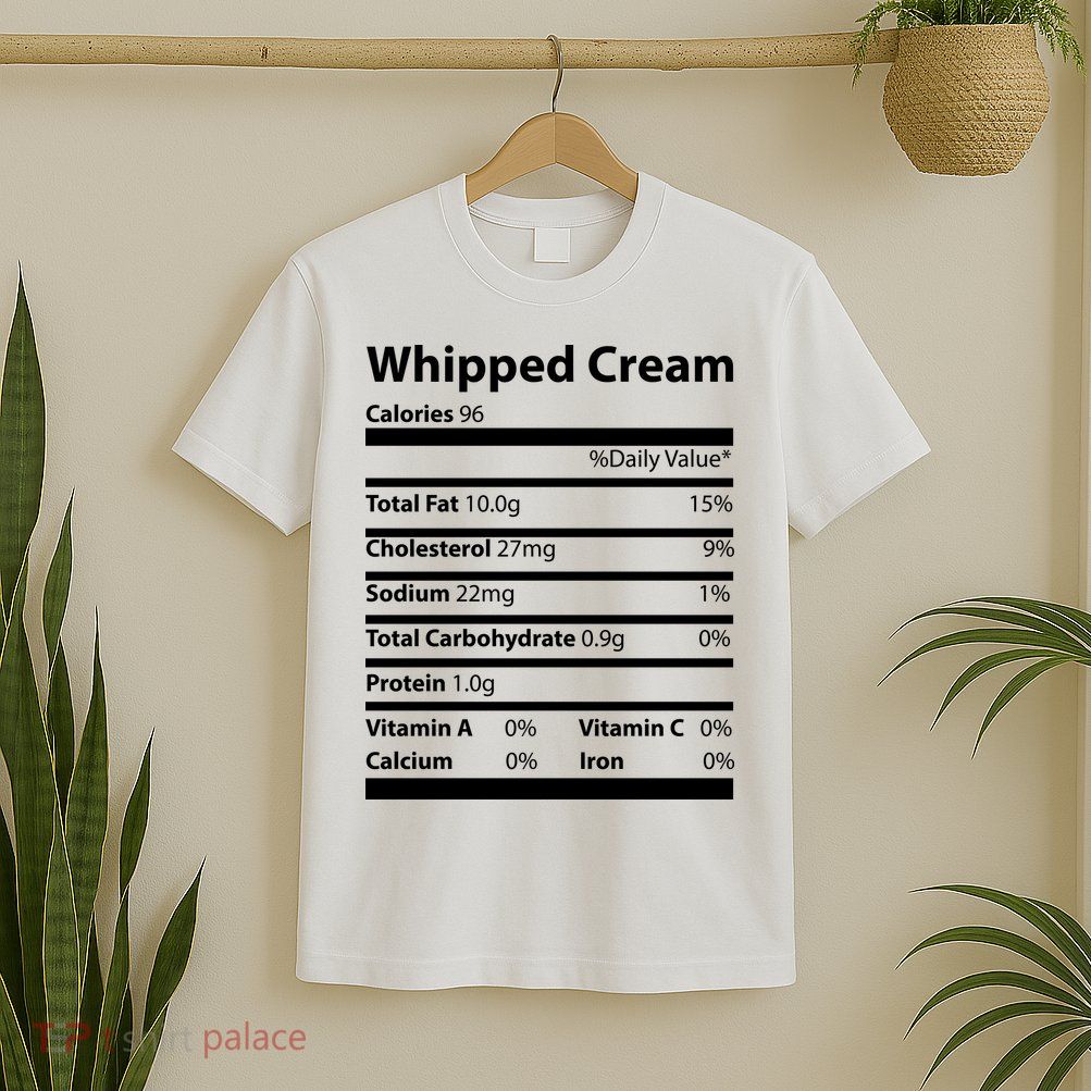 Whipped Cream Nutritional Facts Funny Thanksgiving T-Shirt