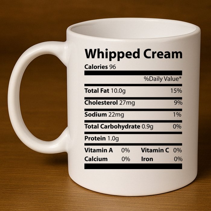 Whipped Cream Nutritional Facts Funny Thanksgiving 11oz C Handle Ceramic Mug