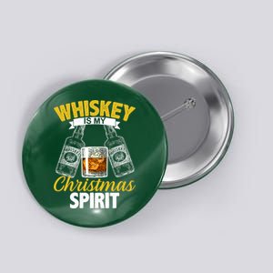 Whiskey Is My Christmas Spirit Button