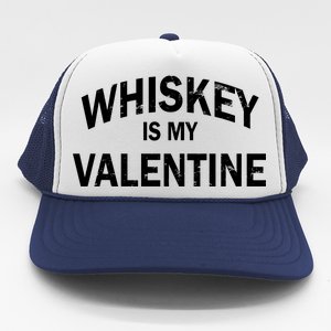 Whiskey Is My Valentine Trucker Hat