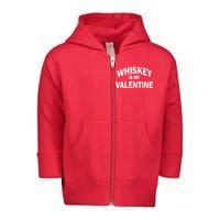 Whiskey Is My Valentine Toddler Zip Fleece Hoodie