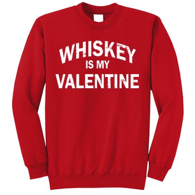 Whiskey Is My Valentine Sweatshirt