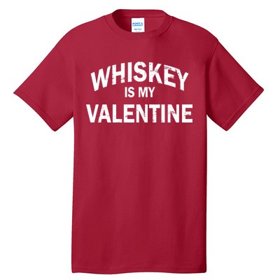 Whiskey Is My Valentine Tall T-Shirt