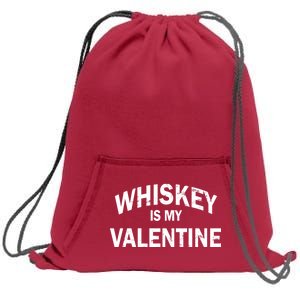 Whiskey Is My Valentine Sweatshirt Cinch Pack Bag