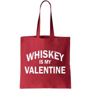 Whiskey Is My Valentine Tote Bag