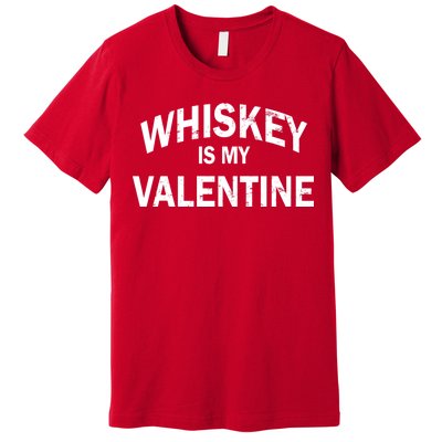 Whiskey Is My Valentine Premium T-Shirt