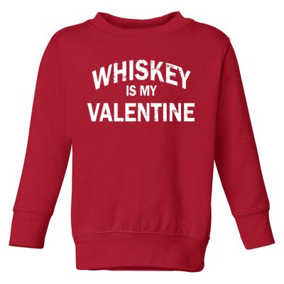 Whiskey Is My Valentine Toddler Sweatshirt