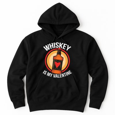 Whiskey is my Valentine Funny Valentine's Day Hoodie