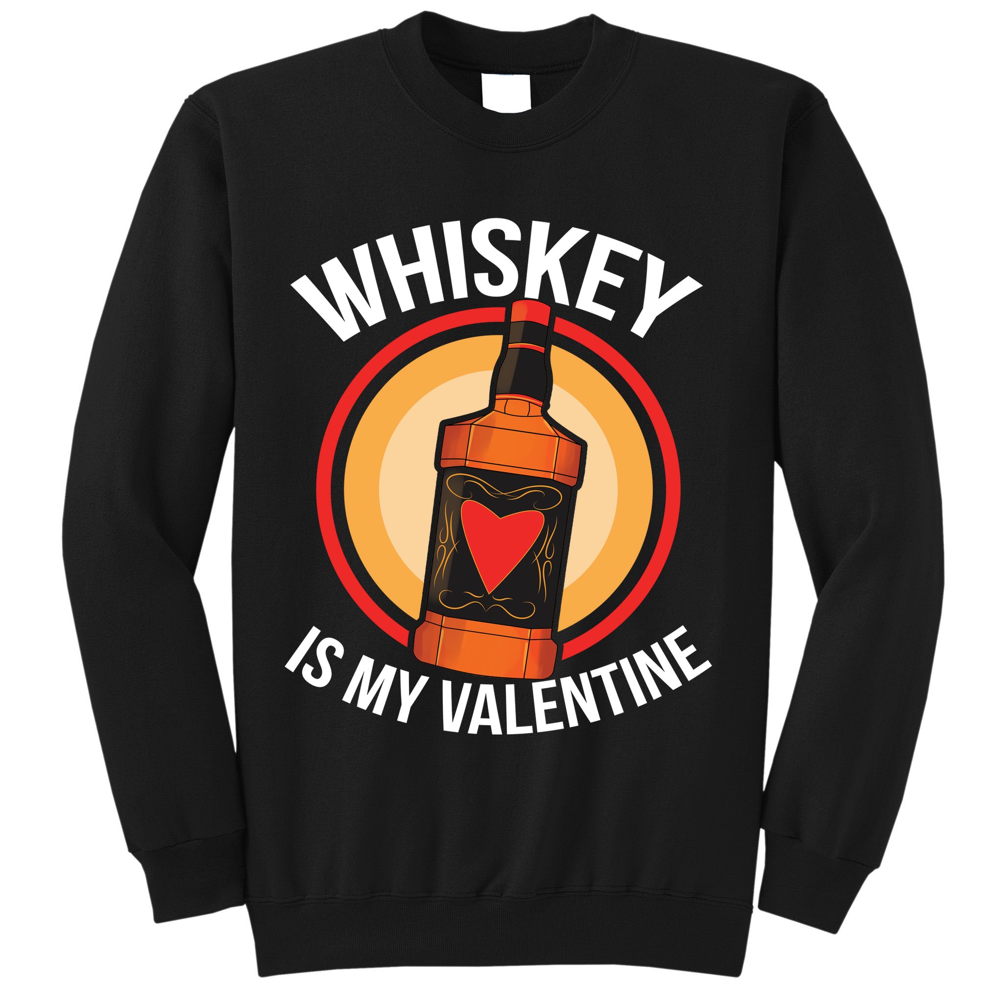 Whiskey is my Valentine Funny Valentine's Day Sweatshirt