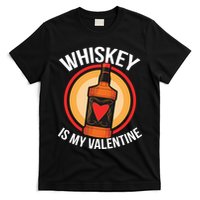 Whiskey is my Valentine Funny Valentine's Day T-Shirt