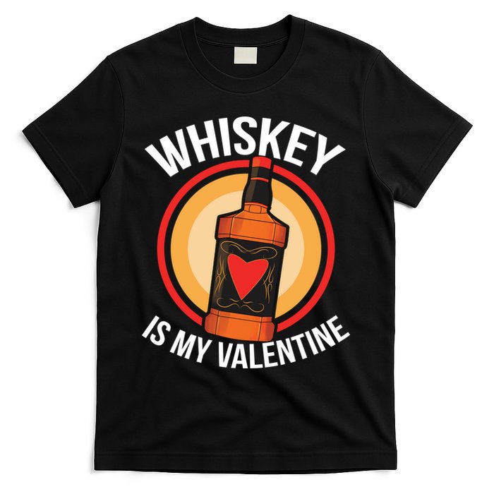 Whiskey is my Valentine Funny Valentine's Day T-Shirt