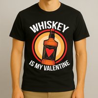 Whiskey is my Valentine Funny Valentine's Day T-Shirt