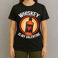 Whiskey is my Valentine Funny Valentine's Day T-Shirt