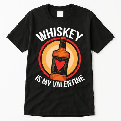 Whiskey is my Valentine Funny Valentine's Day Tall T-Shirt