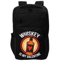 Whiskey is my Valentine Funny Valentine's Day Impact Tech Backpack
