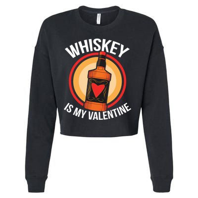 Whiskey is my Valentine Funny Valentine's Day Cropped Pullover Crew