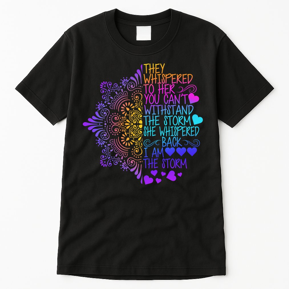 Whispered Back I Am The Storm Floral Tall T-Shirt