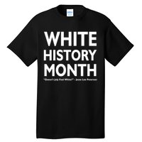 White History Month Doesn't July Feel White Tall T-Shirt