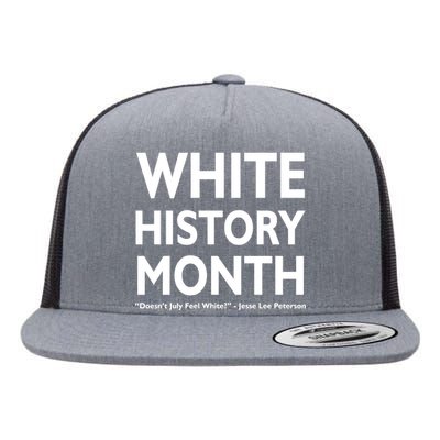 White History Month Doesn't July Feel White Flat Bill Trucker Hat