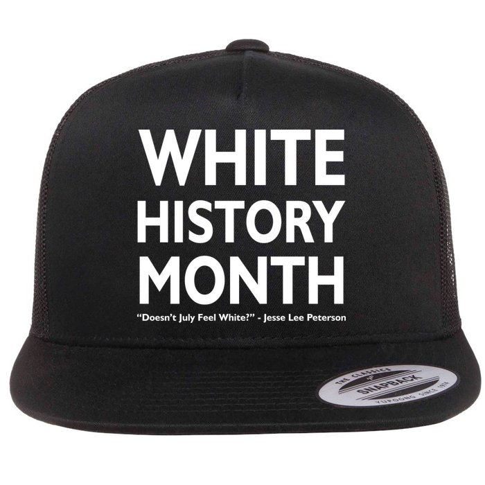 White History Month Doesn't July Feel White Flat Bill Trucker Hat