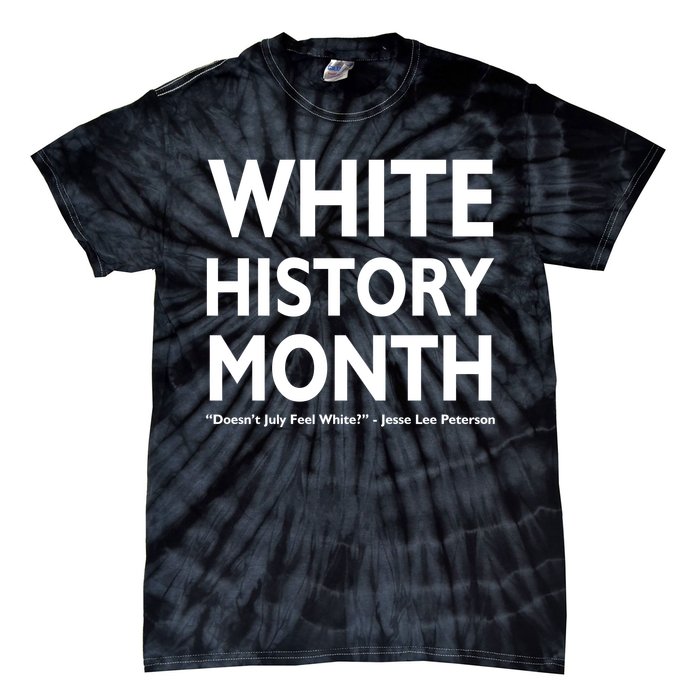 White History Month Doesn't July Feel White Tie-Dye T-Shirt