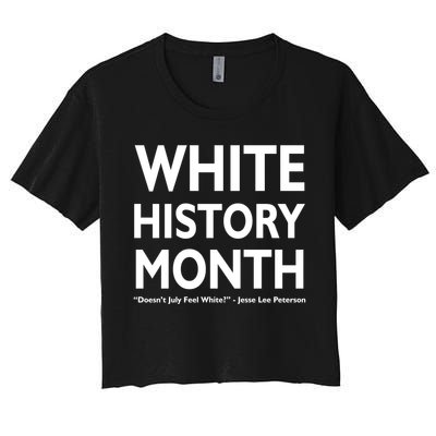 White History Month Doesn't July Feel White Women's Crop Top Tee