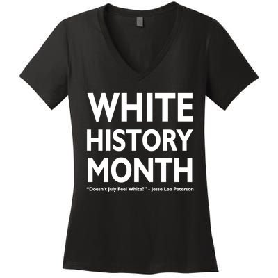 White History Month Doesn't July Feel White Women's V-Neck T-Shirt