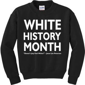 White History Month Doesn't July Feel White Kids Sweatshirt