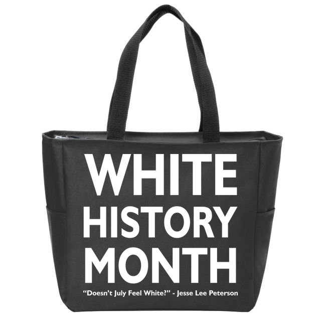 White History Month Doesn't July Feel White Zip Tote Bag