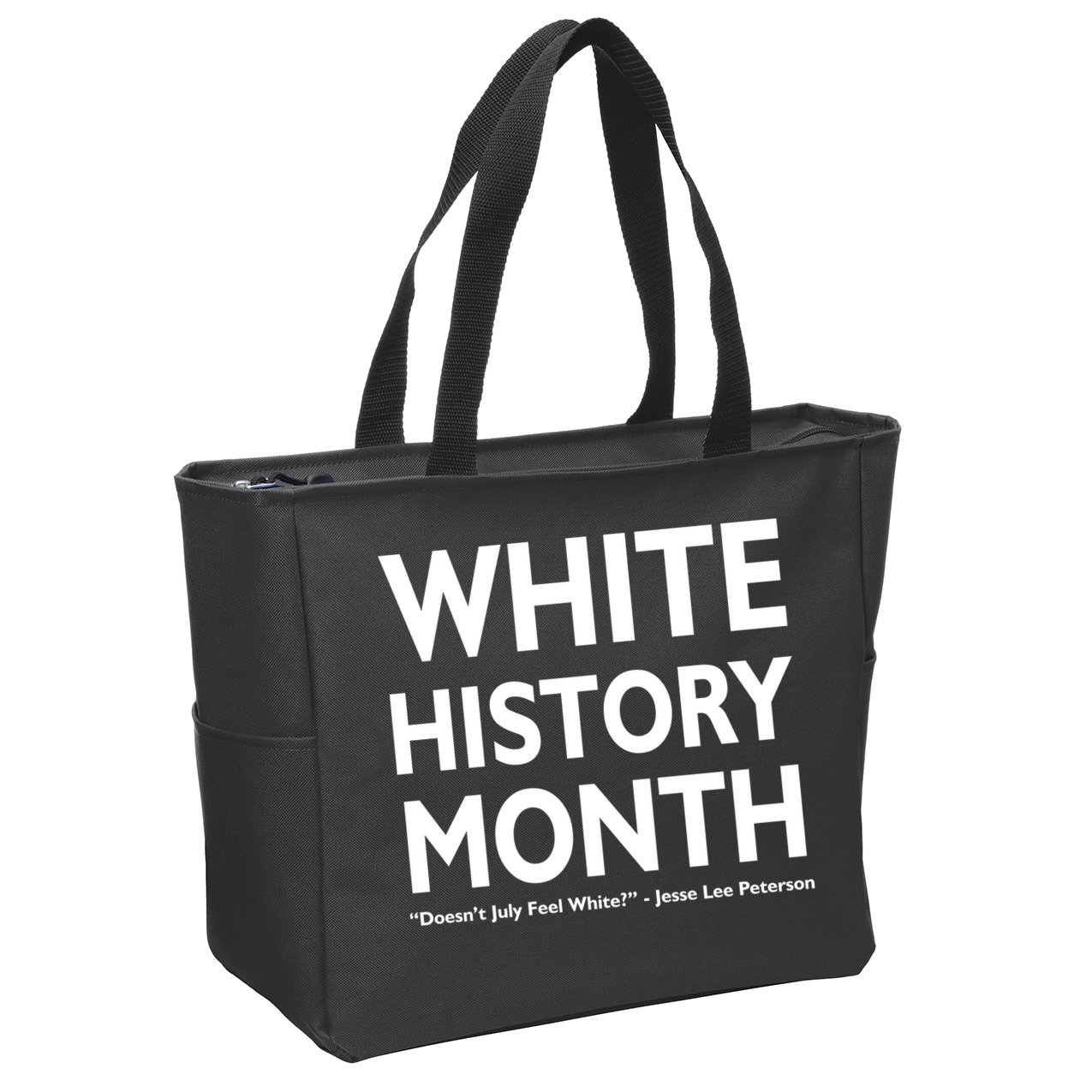 White History Month Doesn't July Feel White Zip Tote Bag