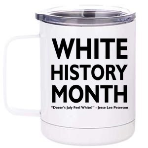 White History Month Doesn't July Feel White 12 oz Stainless Steel Tumbler Cup