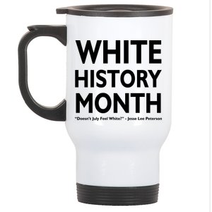 White History Month Doesn't July Feel White Stainless Steel Travel Mug