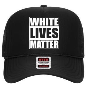 White Lives Matter High Crown Mesh Back Trucker Hat