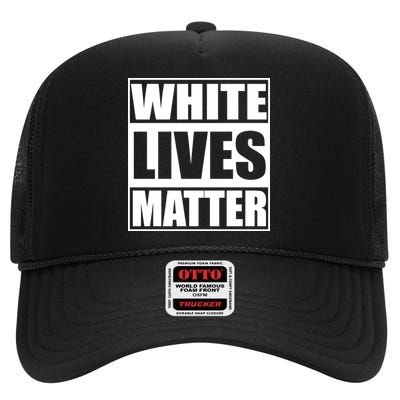 White Lives Matter High Crown Mesh Back Trucker Hat