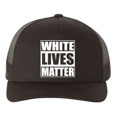 White Lives Matter Yupoong Adult 5-Panel Trucker Hat