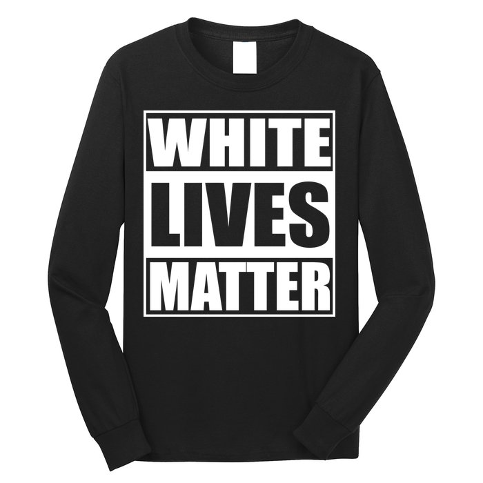 White Lives Matter Long Sleeve Shirt