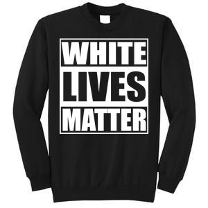 White Lives Matter Sweatshirt