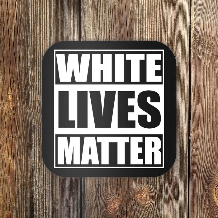 White Lives Matter Coaster