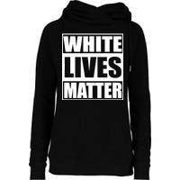 White Lives Matter Womens Funnel Neck Pullover Hood