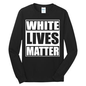 White Lives Matter Tall Long Sleeve T-Shirt