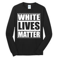 White Lives Matter Tall Long Sleeve T-Shirt