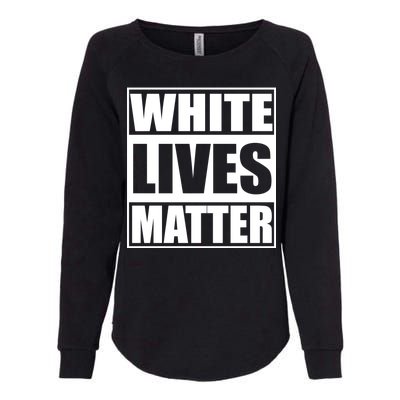 White Lives Matter Womens California Wash Sweatshirt